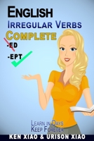 English Irregular Verbs Complete : Learn in Days, Keep Forever 1949916081 Book Cover