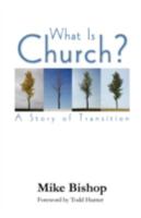 What Is Church? a Story of Transition 0979907632 Book Cover