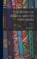 The Story of Africa and Its Explorers; Volume 1 1016818939 Book Cover