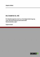 Die GmbH & Co. KG: Ein Gestaltungsinstrument zur Verm�gens�bertragung unter Ber�cksichtigung bevorstehender Gesetzes�nderungen 3638947491 Book Cover
