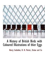 A History of British Birds with Coloured Illustrations of thier Eggs 1140421255 Book Cover