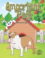 Important Pets: Children's Coloring Book B08N5GJQC4 Book Cover
