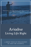 Ariadne: Living Life Right 1794824324 Book Cover