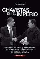 Chavistas en el Imperio: Secretos, Tácticas y Escándalos de la Revolución Bolivariana en Estados Unidos 149535184X Book Cover