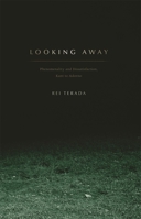 Looking Away: Phenomenality and Dissatisfaction, Kant to Adorno 0674032683 Book Cover