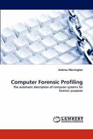 Computer Forensic Profiling: The automatic description of computer systems for forensic purposes 3843377944 Book Cover