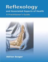 Reflexology and Associated Aspects of Health: A Practitioner's Guide 1556435673 Book Cover