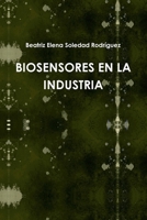 BIOSENSORES EN LA INDUSTRIA (Spanish Edition) 0557070848 Book Cover