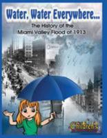 Water, Water Everywhere: The History of the Miami Valley Flood of 1913 1508976643 Book Cover