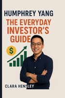 Humphrey Yang: The Everyday Investor's Guide B0FSNTPT14 Book Cover