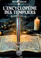 L'Encyclopédie des Templiers: Le secret mythique est enfin dévoilé 2322579289 Book Cover