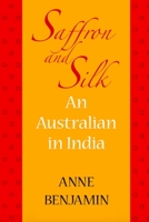 Saffron and Silk: An Australian in India 1863551719 Book Cover