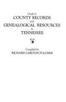 Guide to County Records and Genealogical Resources in Tennessee 0806311754 Book Cover
