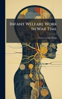 Infant Welfare Work in War Time 127438852X Book Cover