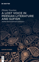 A Lost Voice in Persian Literature and Sufism: Jahan-Malik Khatun's Ghazals (Sufism Studies) 3112233840 Book Cover