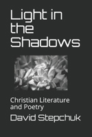 Light in the Shadows: Christian Literature and Poetry B086PRL5QX Book Cover