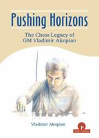 Pushing Horizons: The Chess Legacy of GM Vladimir Akopian 9493435083 Book Cover