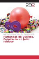 Parrandas de Vueltas. Crónica de un Jutío rabioso 3639783077 Book Cover