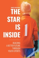 The Star Is Inside: Building a Better Future Through Youth Sports 1664145583 Book Cover
