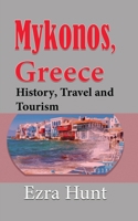 Mykonos, Greece: History, Travel and Tourism B084DGWC15 Book Cover