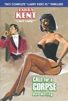 Larry Kent: Call For a Corpse & Mourning Glory (Larry Kent, P.I.) B086FX6FTM Book Cover