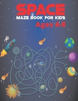 Space maze book for kids ages 4-8: A Challenging And Fun Space Science Maze Book For Kids, Space maze puzzle book for kids! B08BWFL2KJ Book Cover