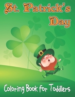 St. Patrick's Day Coloring Book For Toddlers: St Patrick's Day Activity Coloring Book for Kids - Holiday Gift for Irish Girls and Boys | ages 3-6 B08XZFDT9B Book Cover