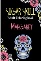 Margaret Sugar Skull , Adult Coloring Book: Dia De Los Muertos Gifts for Men and Women, Stress Relieving Skull Designs for Relaxation. 25 designs , 52 pages, matte cover, size 6 x9 inh.) B08KKG28KS Book Cover