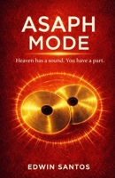 ASAPH MODE: Heaven has a sound. You have a part. B0GNHLJZ5D Book Cover