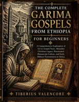 THE COMPLETE GARIMA GOSPELS FROM ETHIOPIA FOR BEGINNERS B0GY7VR8XG Book Cover
