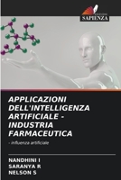 APPLICAZIONI DELL'INTELLIGENZA ARTIFICIALE - INDUSTRIA FARMACEUTICA: - influenza artificiale 6206272036 Book Cover