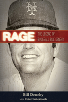 Rage: The Legend of "Baseball Bill" Denehy 1937612554 Book Cover