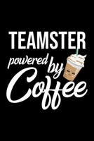 Teamster Powered by Coffee: Christmas Gift for Teamster Funny Teamster Journal Best 2019 Christmas Present Lined Journal 6x9inch 120 pages 1701826119 Book Cover