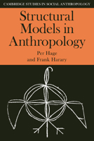 Structural Models in Anthropology (Cambridge Studies in Social and Cultural Anthropology) 0521273110 Book Cover