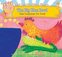 The Big Blue Bowl: Sign Language for Food (Story Time With Signs & Rhymes) 1602706689 Book Cover
