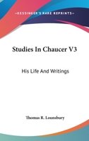 Studies In Chaucer V3: His Life And Writings 1162974001 Book Cover