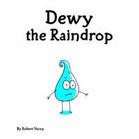 Dewy the Raindrop 0615909299 Book Cover