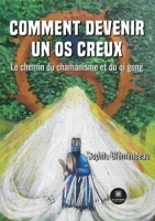 Comment devenir un os creux: Le chemin du chamanisme et du qi gong B0BTGF412X Book Cover