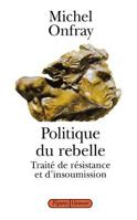 Politique du rebelle: Traité de résistance et d'insoumission 2246487617 Book Cover