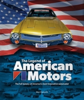 The Legend of American Motors: The Full History of America's Most Innovative Automaker 1787118037 Book Cover