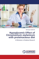 Hypoglycemic Effect of Cinnamomum zeylanicum with proteinaceous diet: A Milestone in Diabetes Research 3659363685 Book Cover