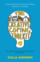 The Creative Coping Toolkit: Simple Activities That Gamify Talking About Our Feelings 1734199008 Book Cover