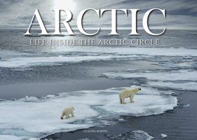 Arctic: Life Inside the Arctic Circle 1838860479 Book Cover