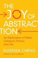 The Joy of Abstraction: An Exploration of Math, Category Theory, and Life 1108477224 Book Cover