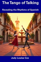 The Tango of Talking: Revealing the Rhythms of Spanish B0F4KS4XGZ Book Cover