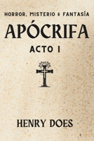Apócrifa Acto I (Spanish Edition) 1763774767 Book Cover