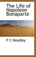 THE LIFE OF NAPOLEON BONAPARTE 1115912305 Book Cover