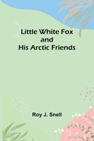 Little White Fox and his Arctic Friends 9357091513 Book Cover