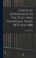 Surgical Experiences In The Zulu And Transvaal Wars, 1879 And 1881 101819486X Book Cover
