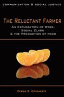 The Reluctant Farmer: An Exploration of Work, Social Class & the Production of Food 1848763840 Book Cover